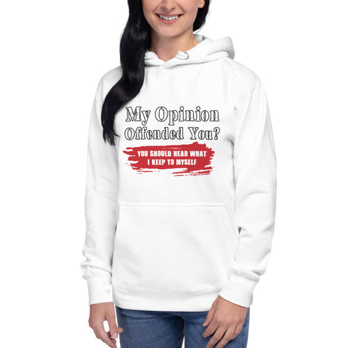 My Opinion Offended You? You Should Hear What I Keep To Myself Unisex Hoodie - Mainstream Freedom
